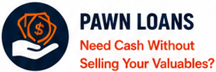 Pawn Loans - Need cash without selling your valuables?